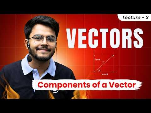 3. Vectors | Class 11🔥| Resolution/Components of Vector | Unit vectors | JEE/NEET 🔥 #jeemain2026