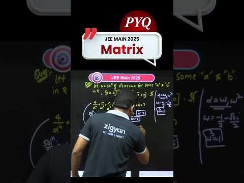 Matrix PYQ JEE MAIN 2025 🔢 | Master Maths Concepts Fast! #ZigyanOfficial #JEEMain2026 #JEEAdvanced