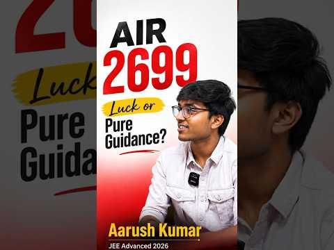 AIR 2699 in JEE Advanced 2026 🚀 Luck or Strategy? | Aarush Kumar's Success Story 🏆 #jeemain2026