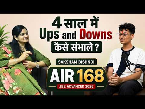 AIR 168's 4-Year JEE Journey 🚀 | How Saksham Handled Ups &amp; Downs? 🔥 #jeemain2026