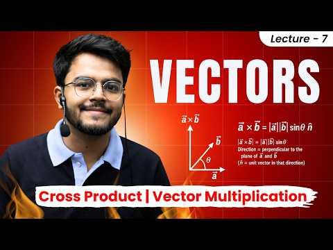 6. Vectors | Class 11🔥| Cross Product | Vector Multiplication  | JEE/NEET 🔥 #jeemain2026