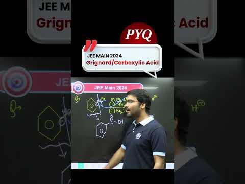 Grignard &amp; Carboxylic Acid PYQ JEE Main 2024 Explained | #JEEMain2026 #JEEadvanced #NEET2026