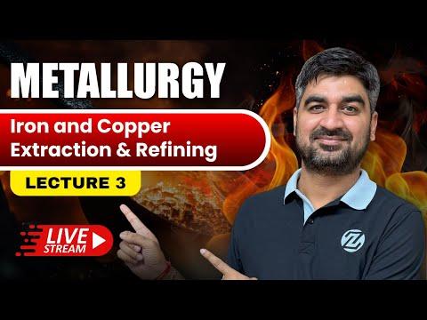 Metallurgy Iron and Copper Extraction &amp; Refining Lecture 3 By Rahul Kaushik Sir #iitjee #JEEadvanced