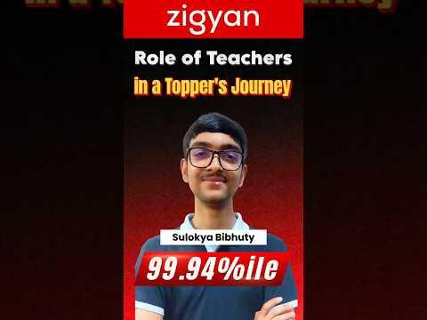 Role of Teachers in a Topper’s Journey 🎯 99.94%ile Success Story | Zigyan #jeemain2026
