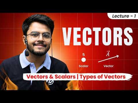 1. Vectors Class 11🔥 Vectors &amp; Scalars + Types of Vectors | Physics Basics for JEE/NEET #jeemain2026