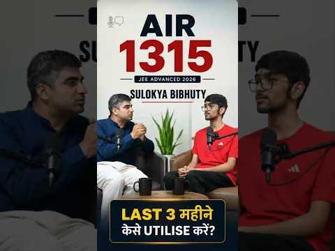 AIR 1315 Reveals: How to Utilize the Last 3 Months Before JEE Advanced? 🔥 | JEE 2027 Strategy 🚀