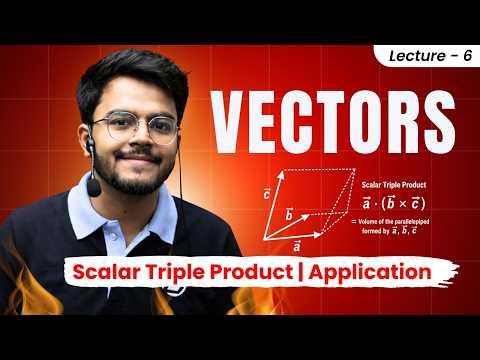7. Vectors | Class 11🔥| Scalar Triple Product | Application of Vectors | JEE/NEET 🔥 #jeemain2026